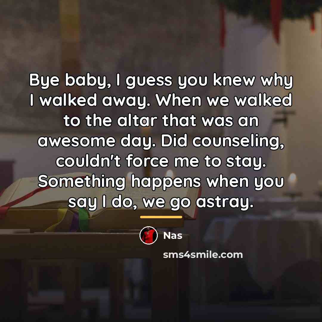 “Bye baby, I guess you knew why I walked away.…” quote by Nas