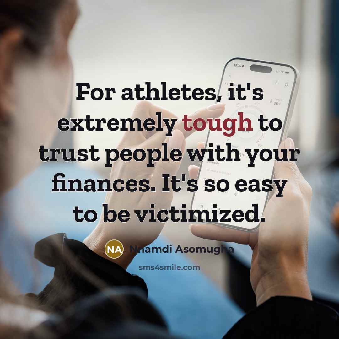 “For athletes, it's extremely tough to trust people with your…” quote by Nnamdi Asomugha