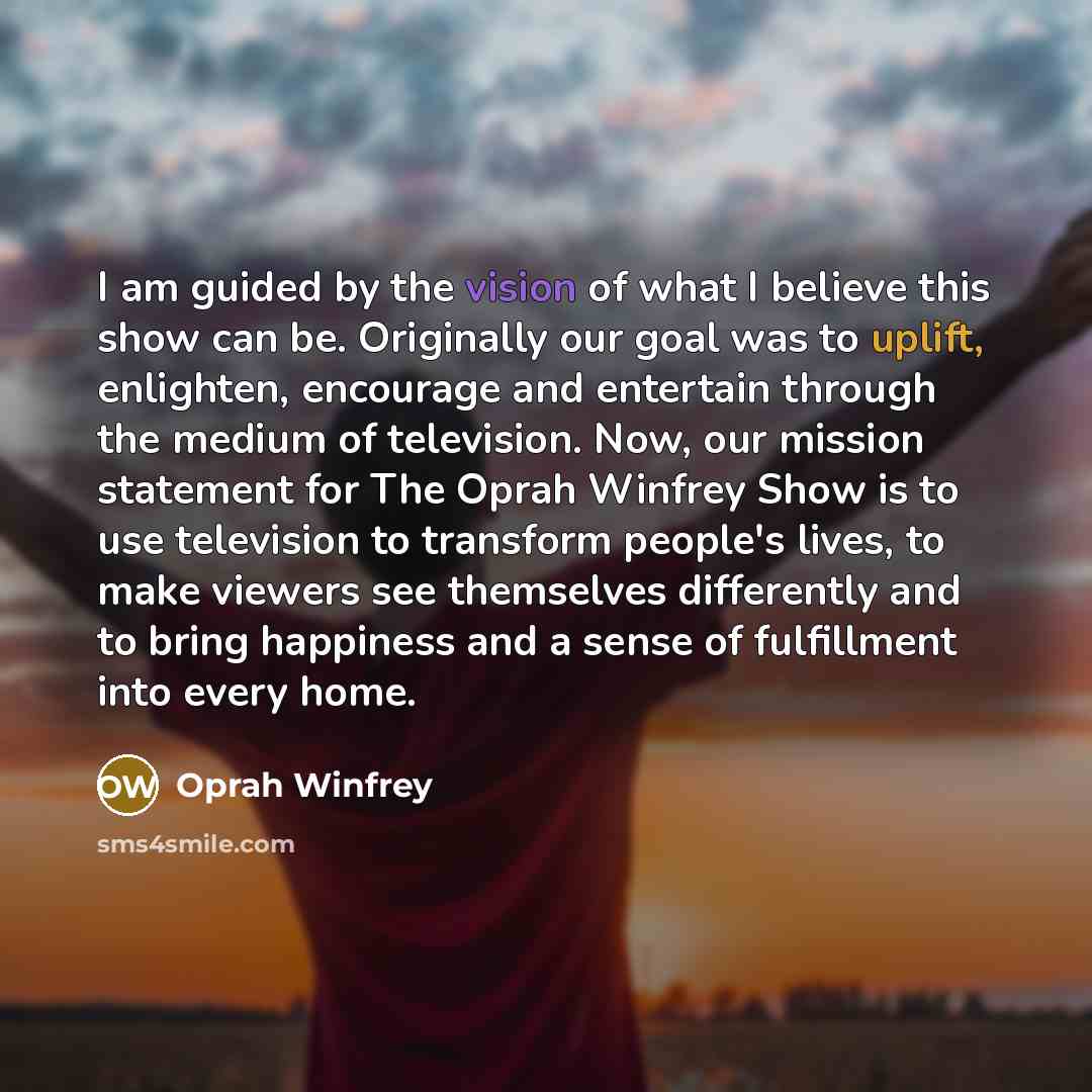 “I am guided by the vision of what I believe…” quote by Oprah Winfrey