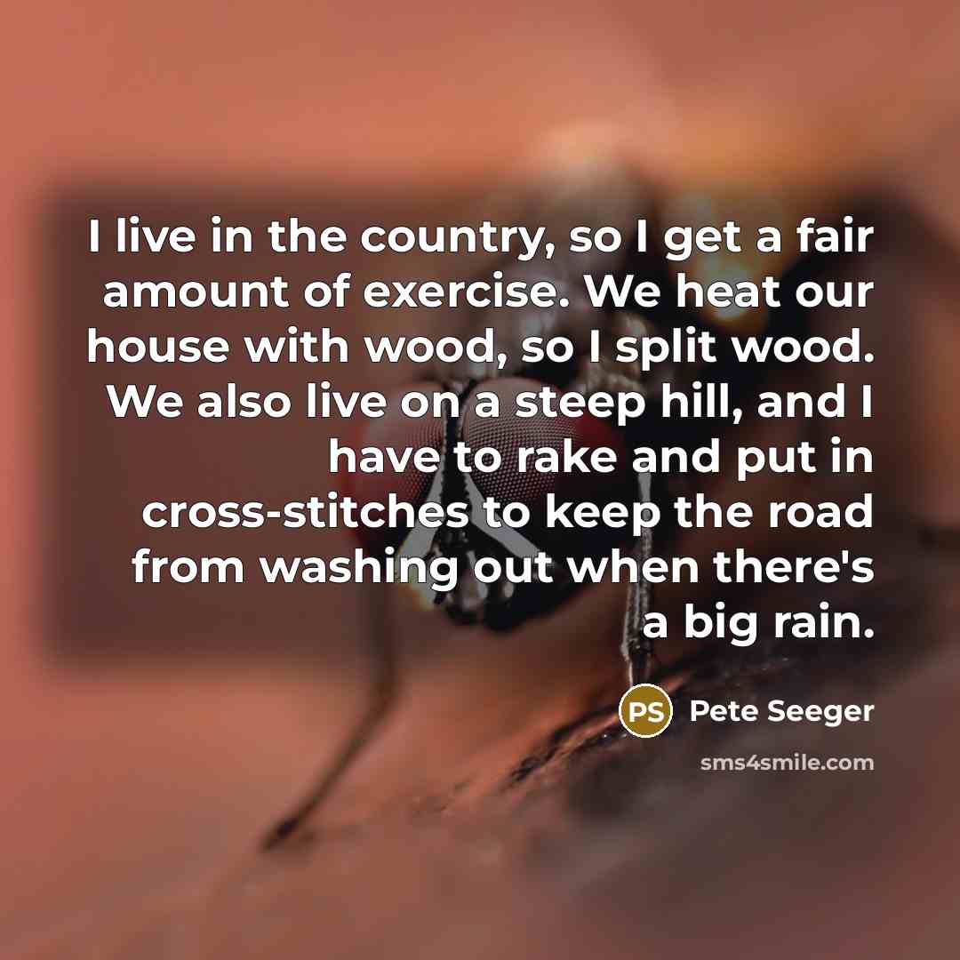 “I live in the country, so I get a fair…” quote by Pete Seeger