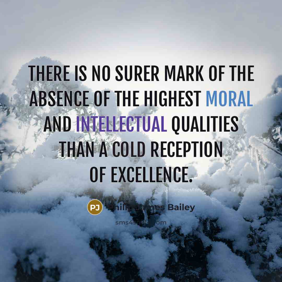 “There is no surer mark of the absence of the…” quote by Philip James Bailey