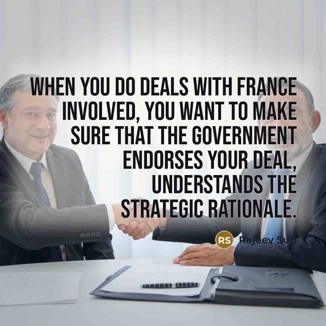 “When you do deals with France involved, you want to…” quote by Rajeev Suri