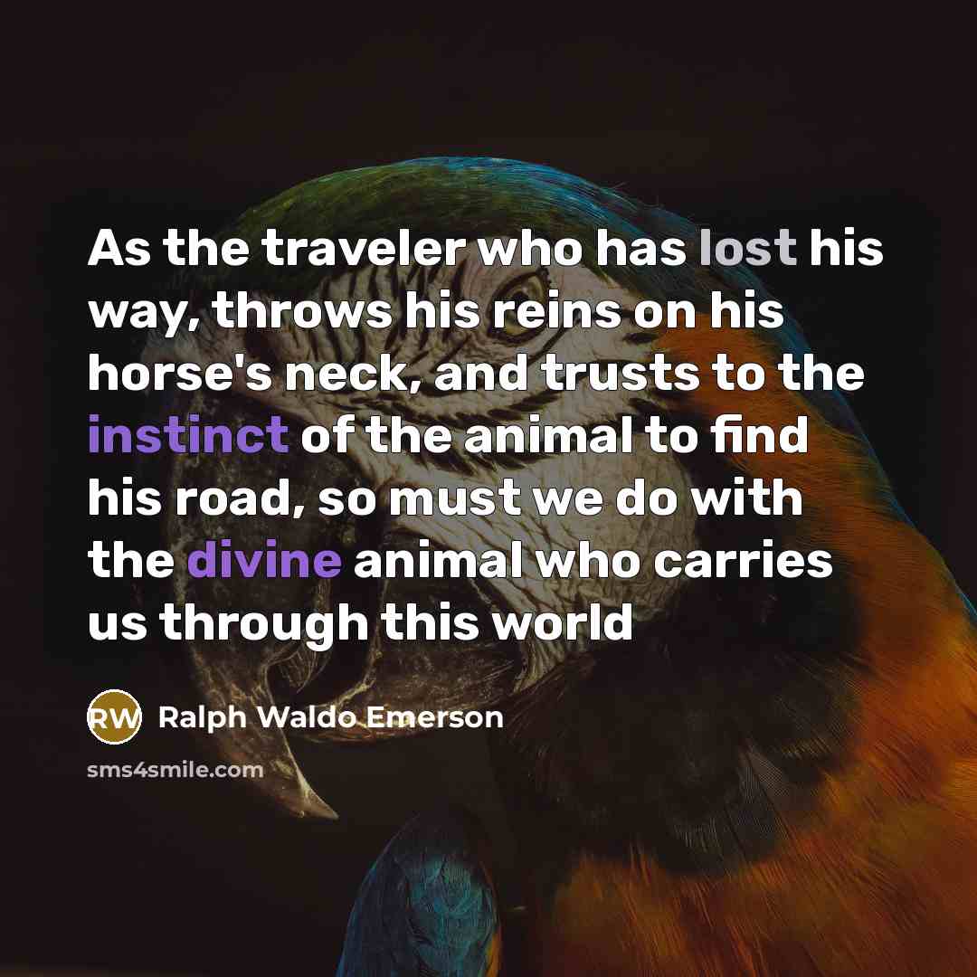 “As the traveler who has lost his way, throws his…” quote by Ralph Waldo Emerson