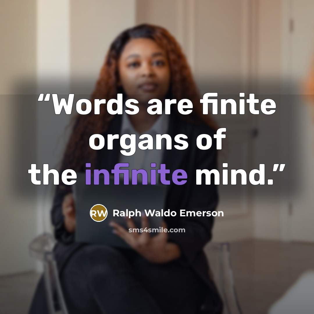 “Words are finite organs of the infinite mind.” quote by Ralph Waldo Emerson