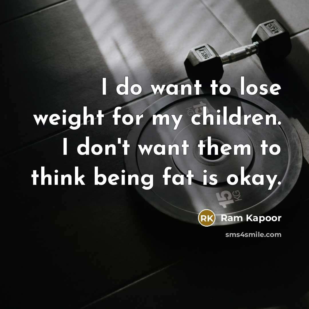 “I do want to lose weight for my children. I…” quote by Ram Kapoor