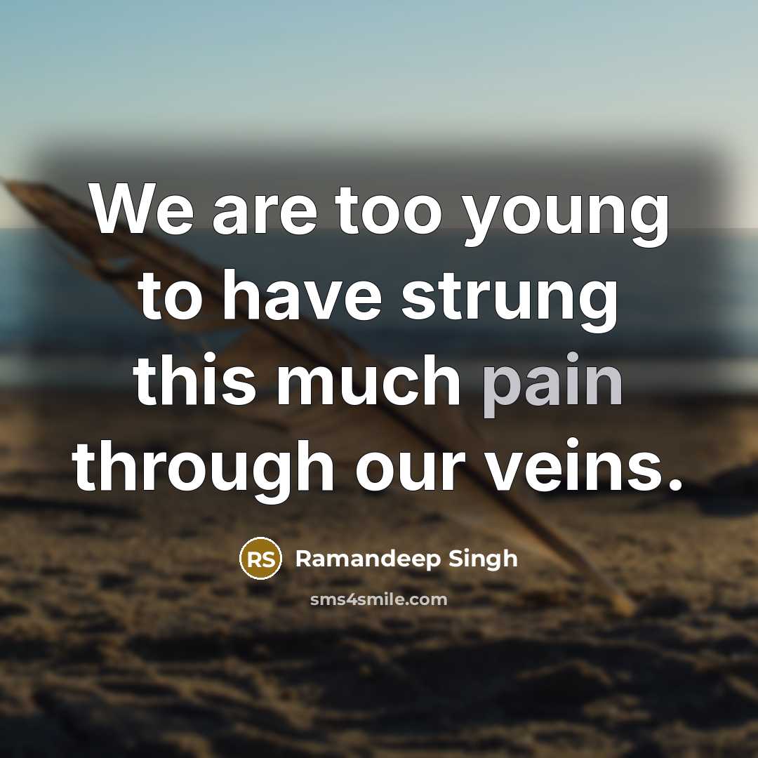 “We are too young to have strung this much pain…” quote by Ramandeep Singh