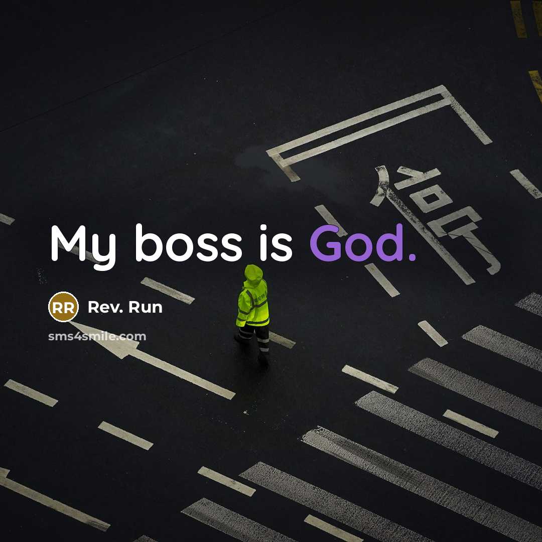 “My boss is God.…” quote by Rev. Run