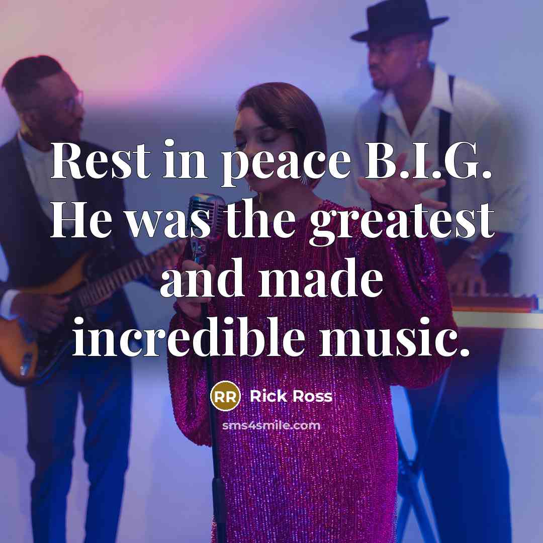 “Rest in peace B.I.G. He was the greatest and made…” quote by Rick Ross