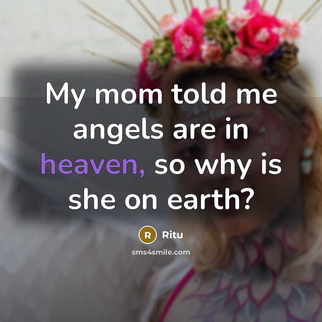 “My mom told me angels are in heaven, so why…” quote by Ritu
