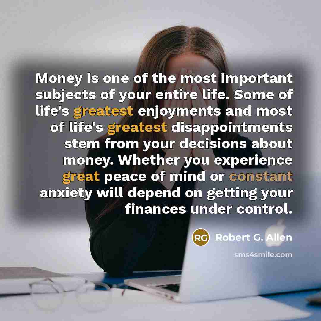 “Money is one of the most important subjects of your…” quote by Robert G. Allen