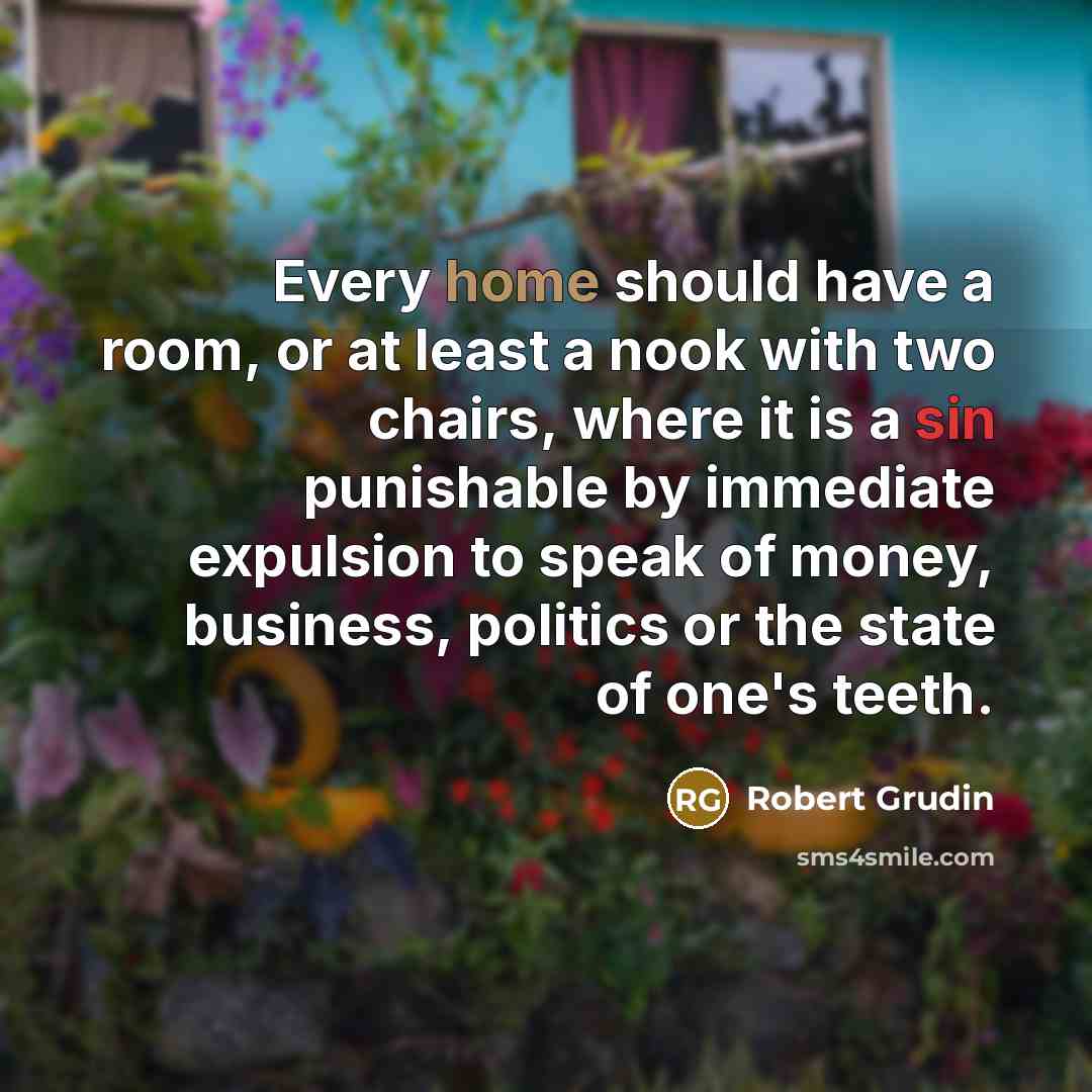 “Every home should have a room, or at least a…” quote by Robert Grudin