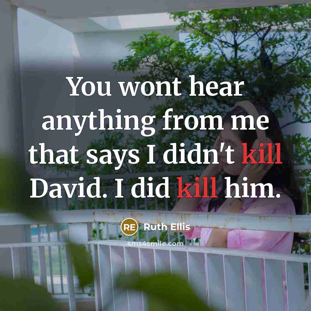 “You wont hear anything from me that says I didn't…” quote by Ruth Ellis