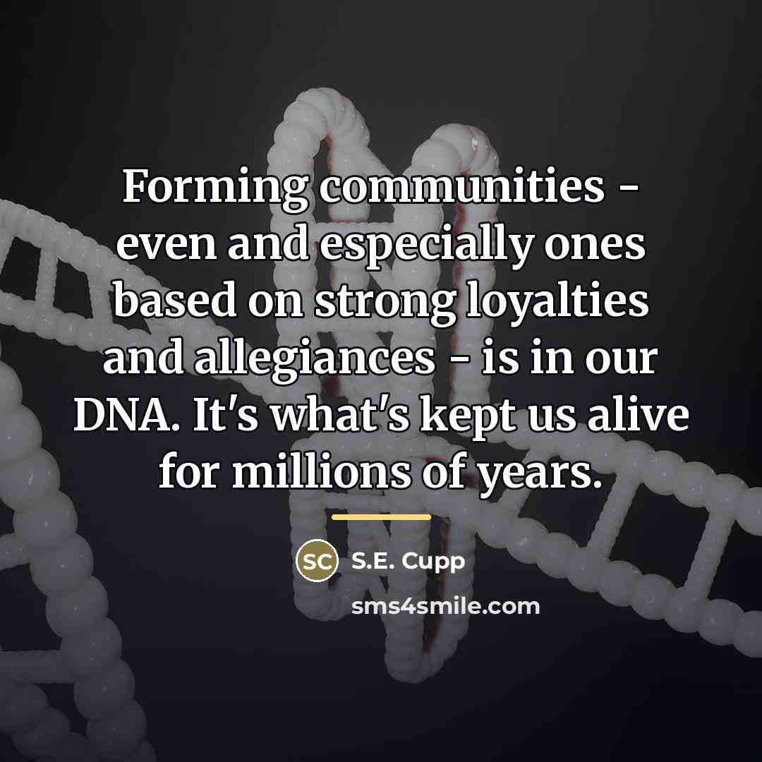 “Forming communities - even and especially ones based on strong…” quote by S.E. Cupp