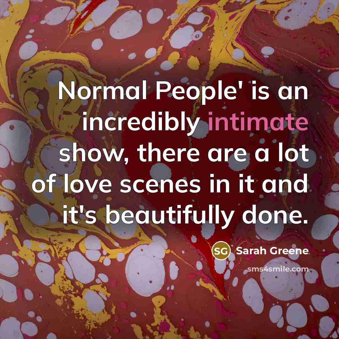 “Normal People' is an incredibly intimate show, there are a…” quote by Sarah Greene