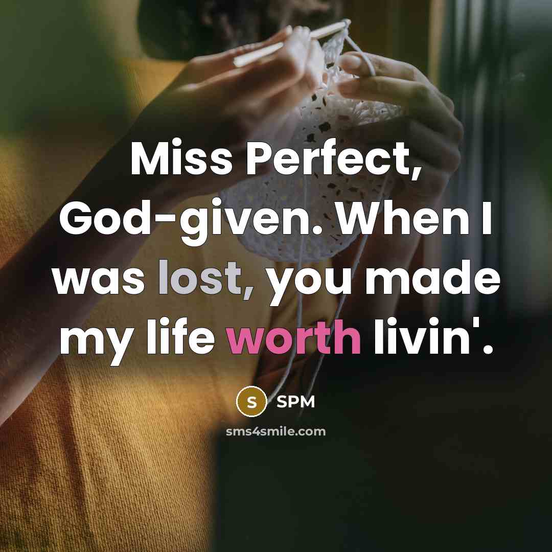 “Miss Perfect, God-given. When I was lost, you made my…” quote by SPM