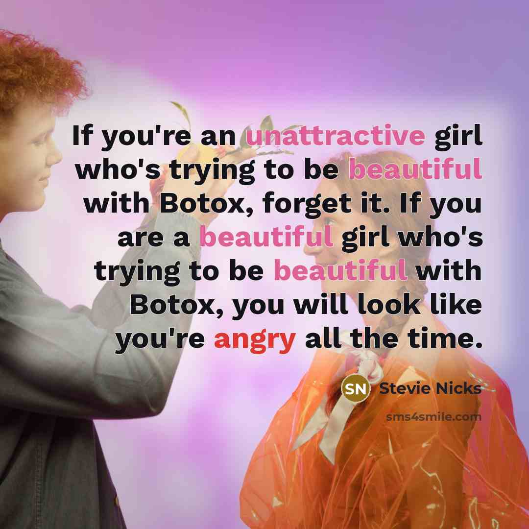 “If you're an unattractive girl who's trying to be beautiful…” quote by Stevie Nicks