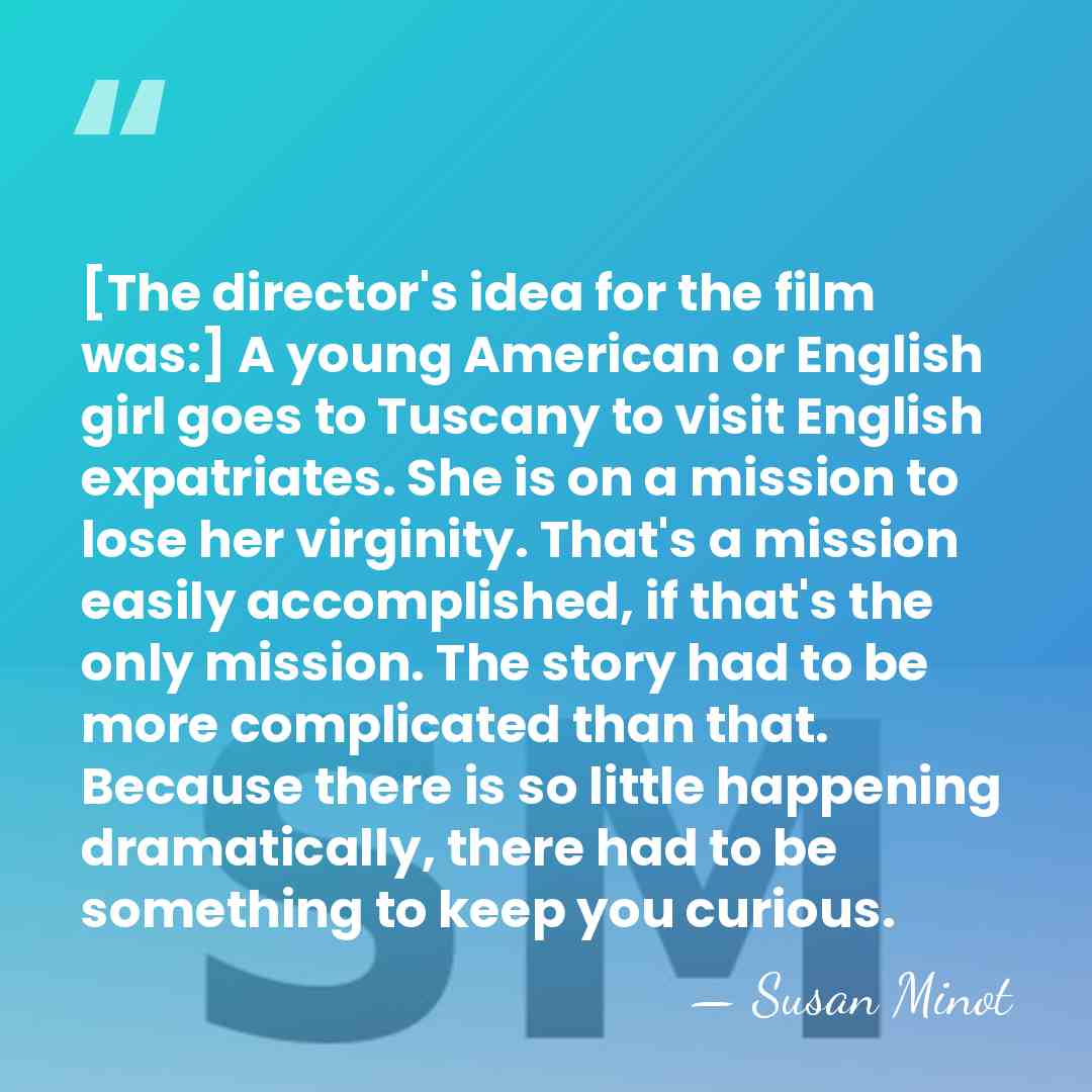 [The director's idea for the film was:] A young American or English&hellip; - Susan Minot