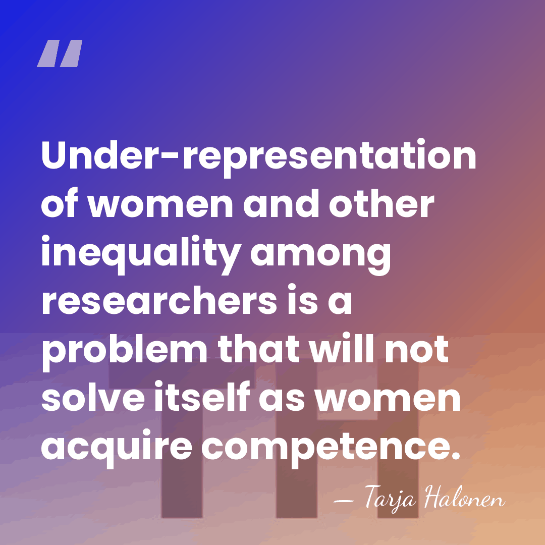 Under-representation of women and other inequality among researchers is a problem that&hellip; - Tarja Halonen