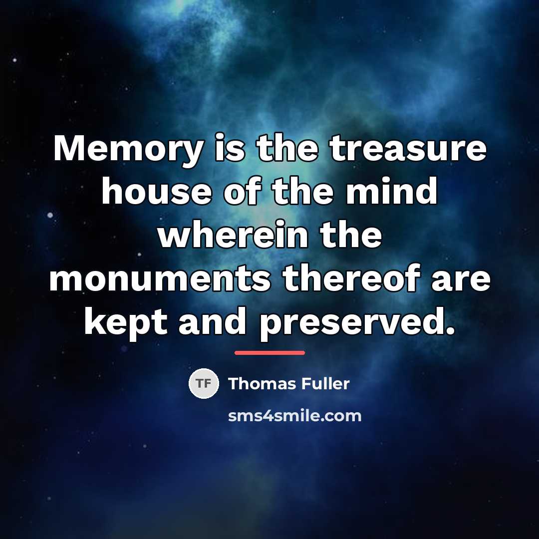 “Memory is the treasure house of the mind wherein the…” quote by Thomas Fuller