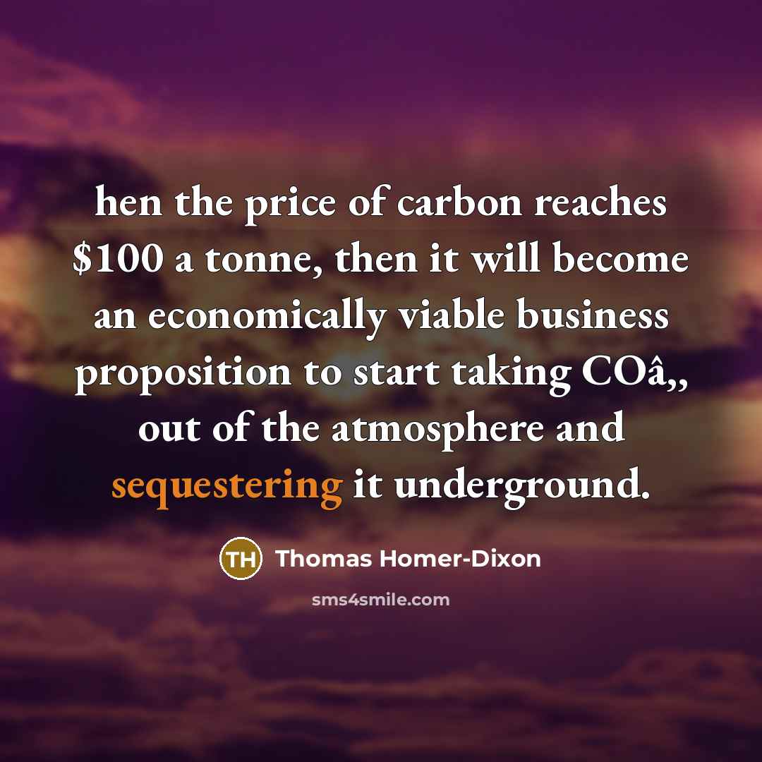 “hen the price of carbon reaches $100 a tonne, then…” quote by Thomas Homer-Dixon