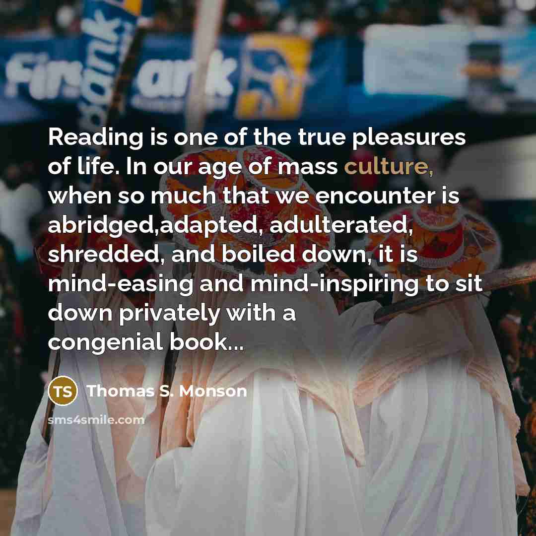 “Reading is one of the true pleasures of life. In…” quote by Thomas S. Monson