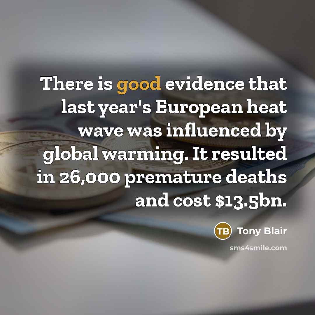 “There is good evidence that last year's European heat wave…” quote by Tony Blair