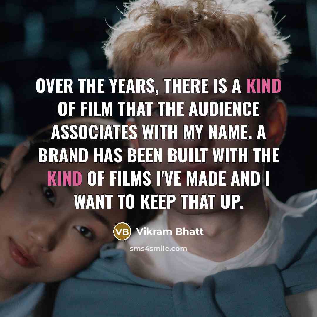 “Over the years, there is a kind of film that…” quote by Vikram Bhatt