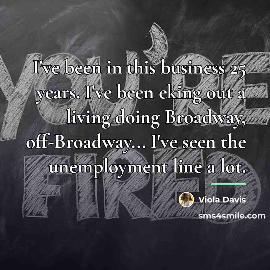 “I've been in this business 25 years. I've been eking…” quote by Viola Davis