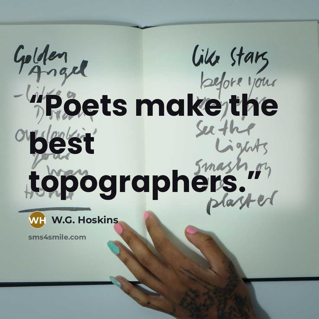 “Poets make the best topographers.” quote by W.G. Hoskins