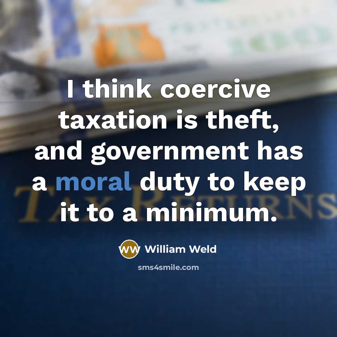 “I think coercive taxation is theft, and government has a…” quote by William Weld