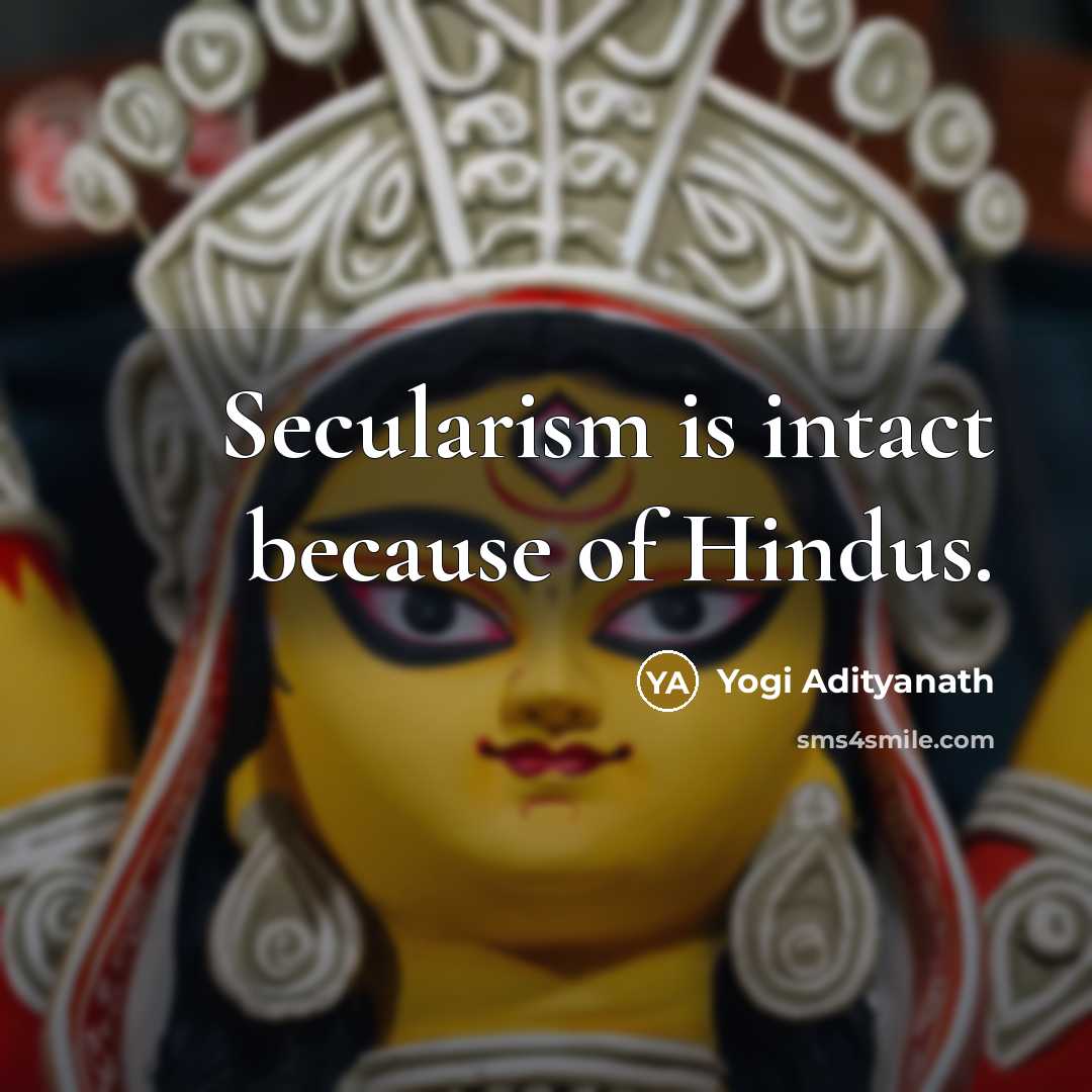 “Secularism is intact because of Hindus.…” quote by Yogi Adityanath