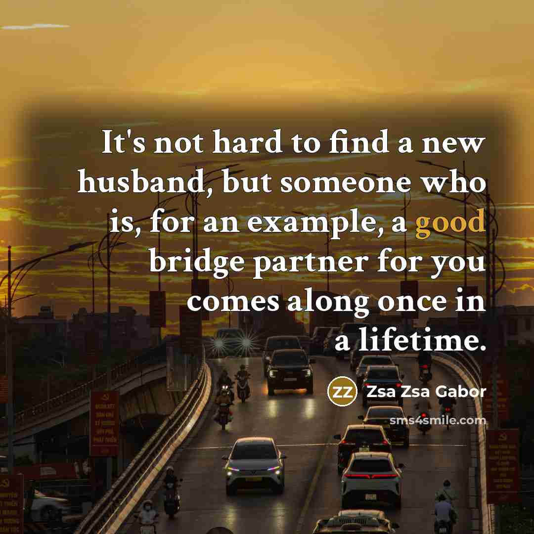 “It's not hard to find a new husband, but someone…” quote by Zsa Zsa Gabor