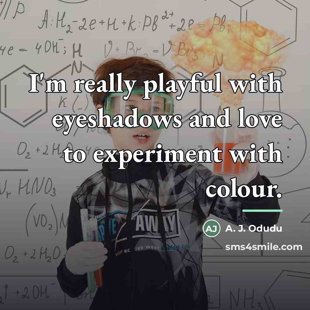 “I'm really playful with eyeshadows and love to experiment with…” quote by A. J. Odudu