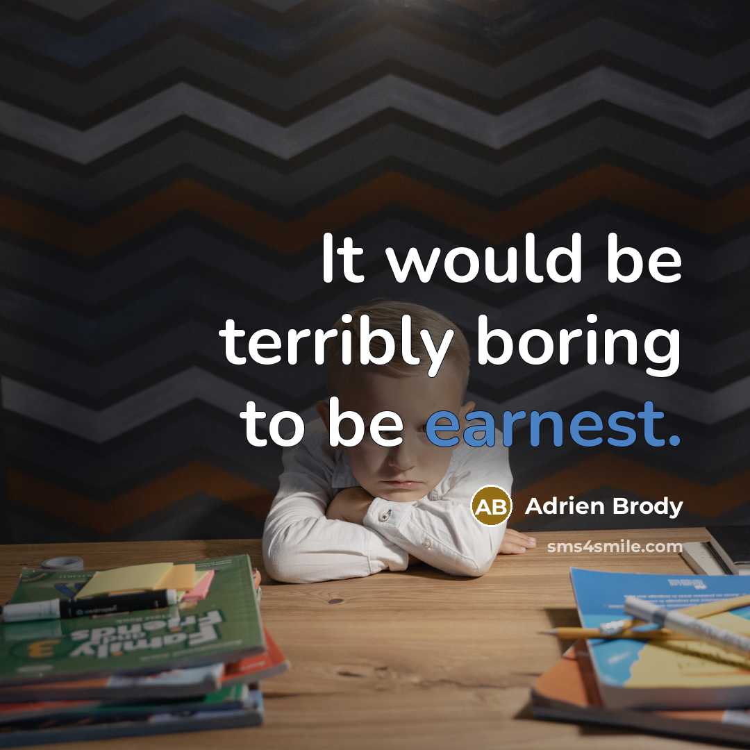 “It would be terribly boring to be earnest.…” quote by Adrien Brody