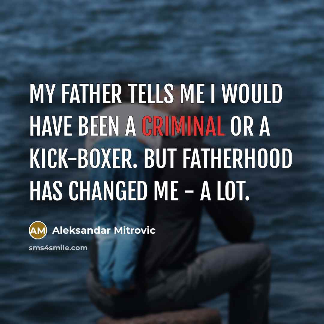 “My father tells me I would have been a criminal…” quote by Aleksandar Mitrovic