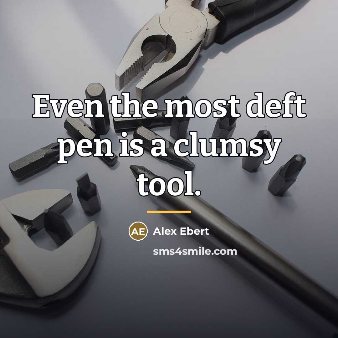 “Even the most deft pen is a clumsy tool.…” quote by Alex Ebert