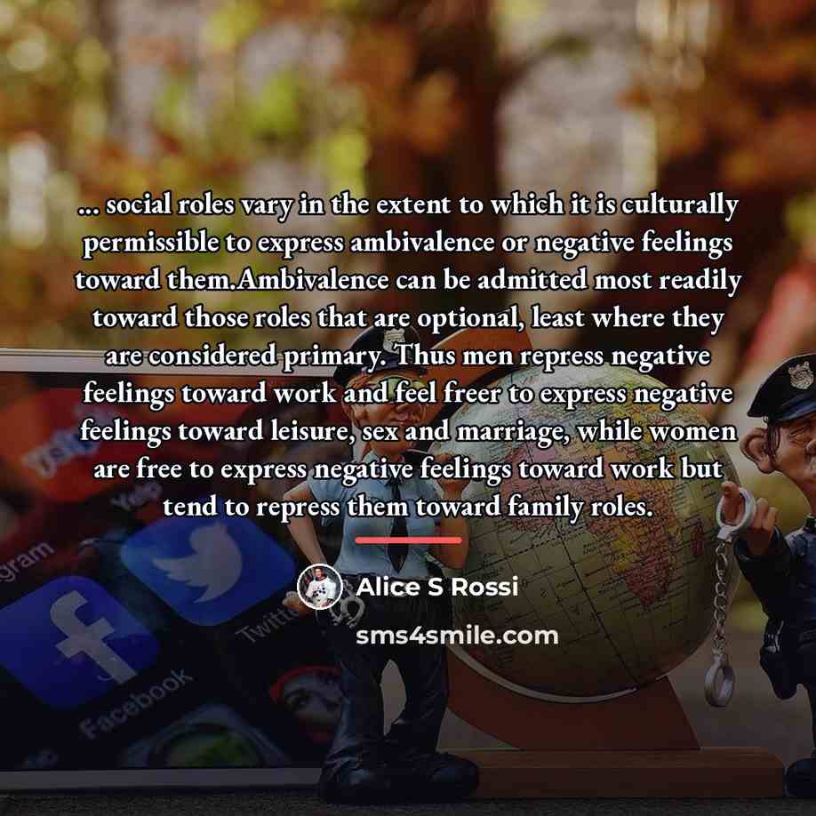 “... social roles vary in the extent to which it…” quote by Alice S Rossi