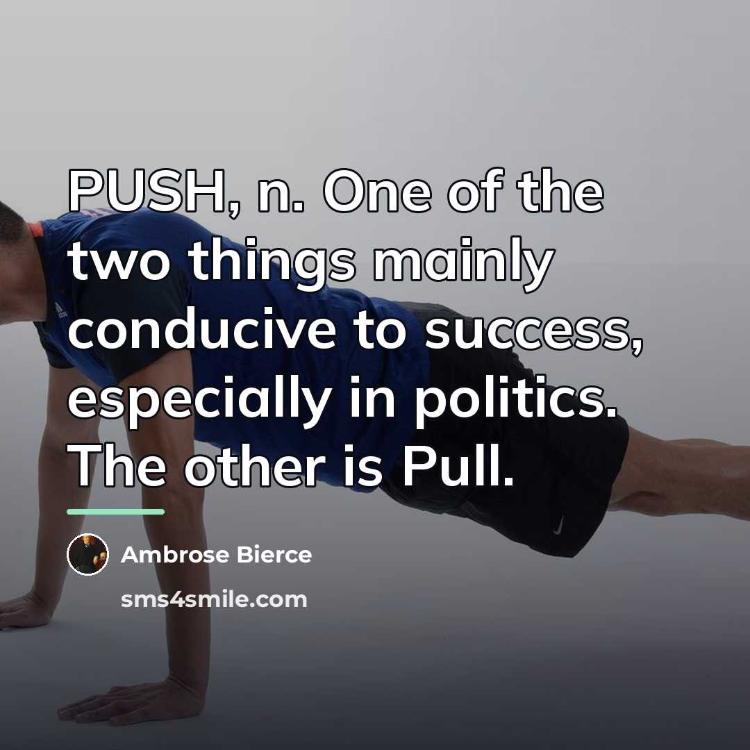 “PUSH, n. One of the two things mainly conducive to…” quote by Ambrose Bierce
