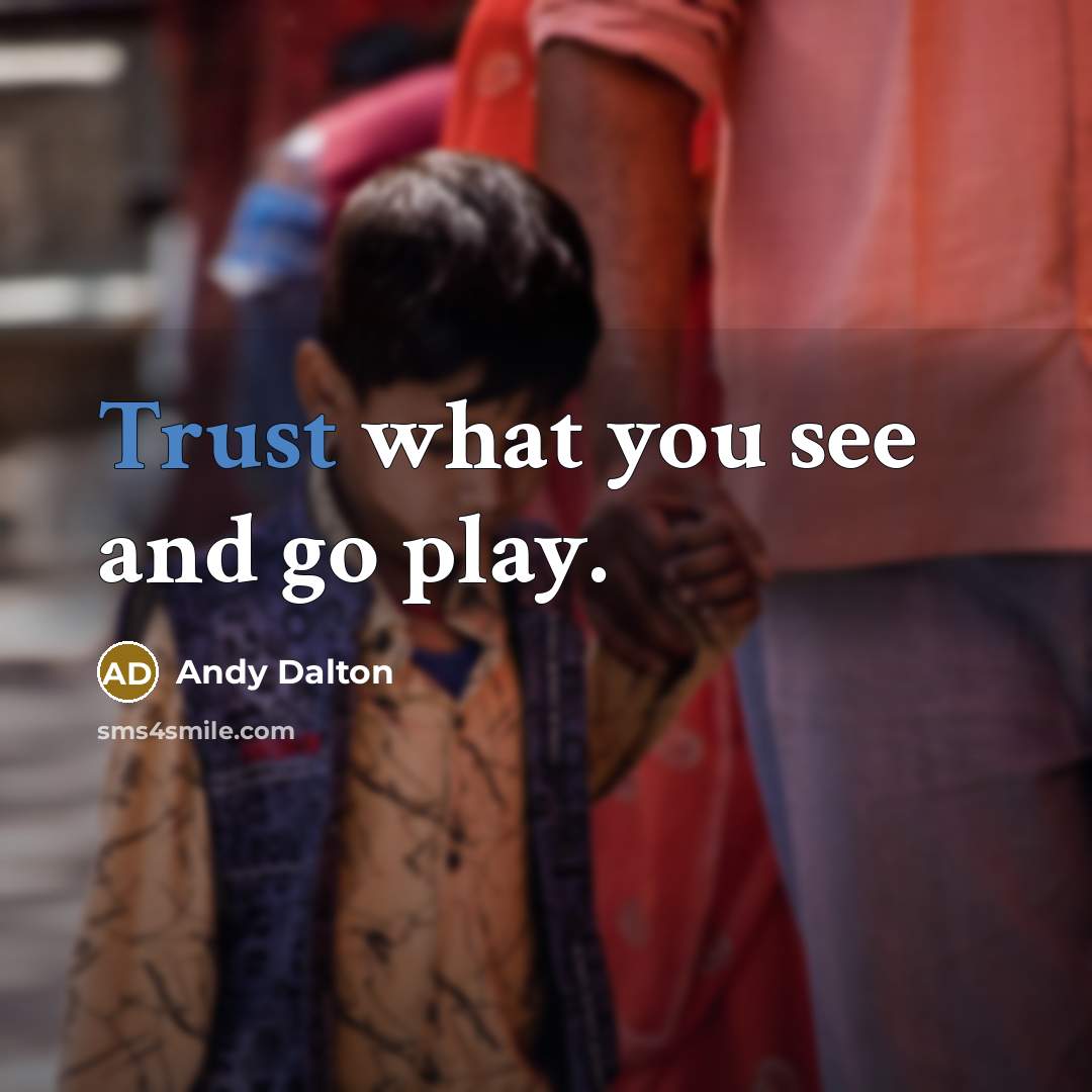 “Trust what you see and go play.…” quote by Andy Dalton