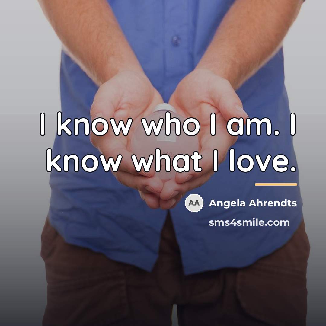 “I know who I am. I know what I love.…” quote by Angela Ahrendts