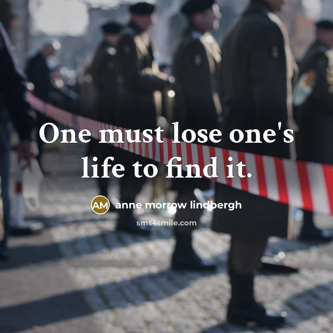 “One must lose one's life to find it.…” quote by Anne Morrow Lindbergh