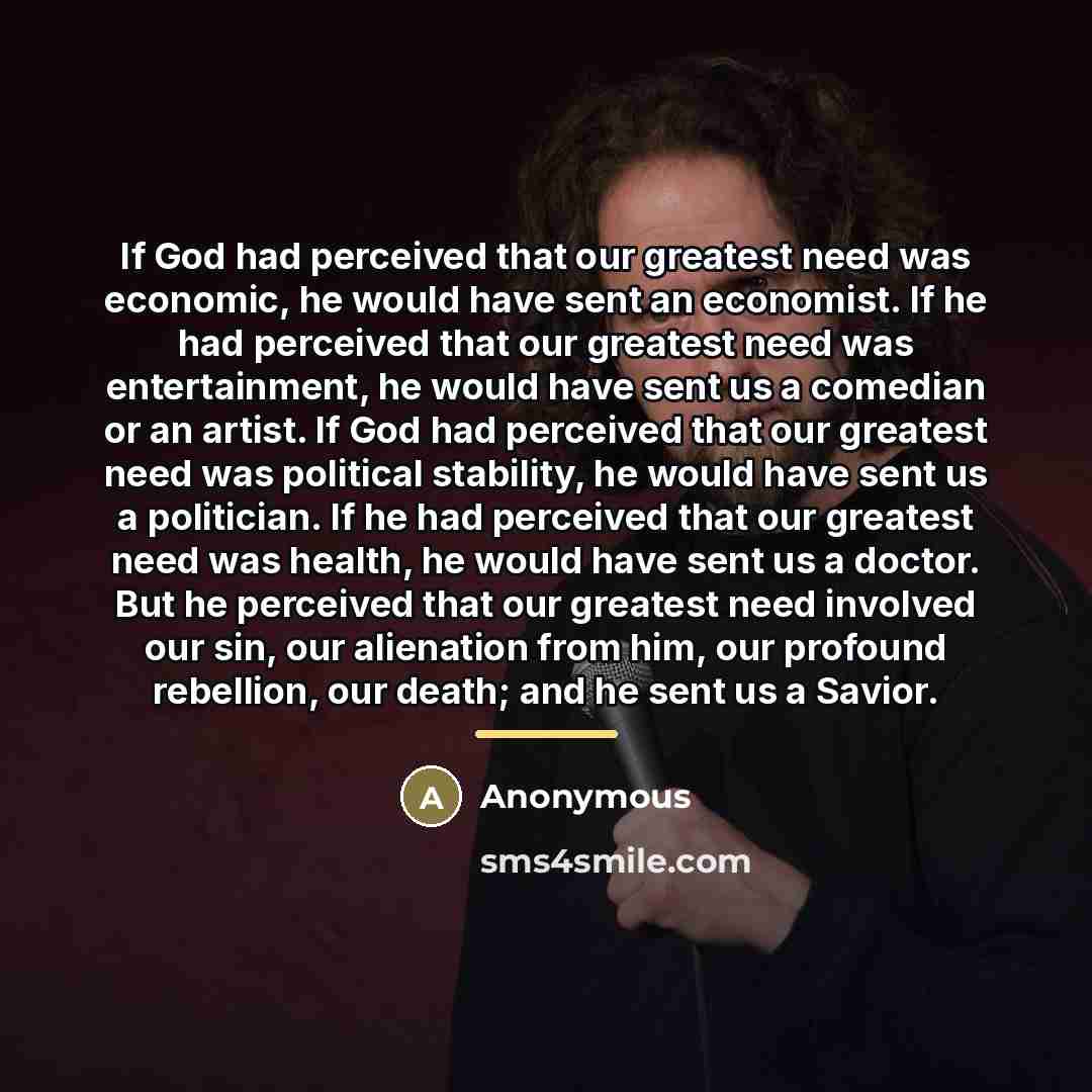 “If God had perceived that our greatest need was economic,…” quote by Anonymous
