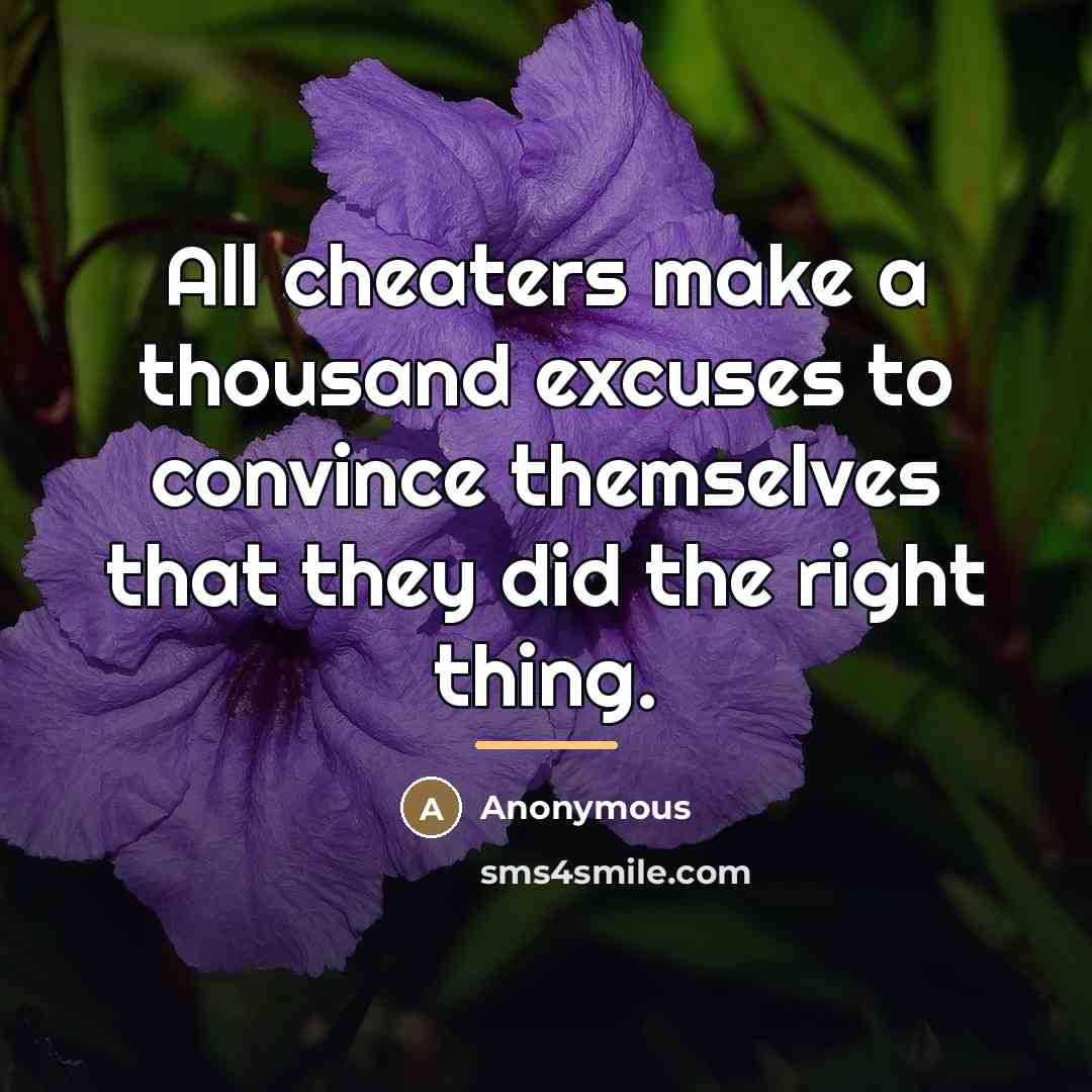 “All cheaters make a thousand excuses to convince themselves that…” quote by Anonymous