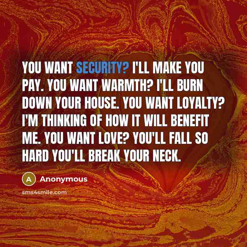 “You want security? I'll make you pay. You want warmth?…” quote by Anonymous