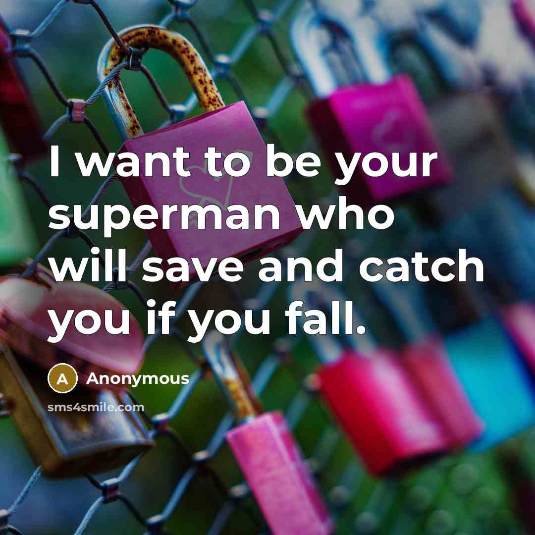 “I want to be your superman who will save and…” quote by Anonymous