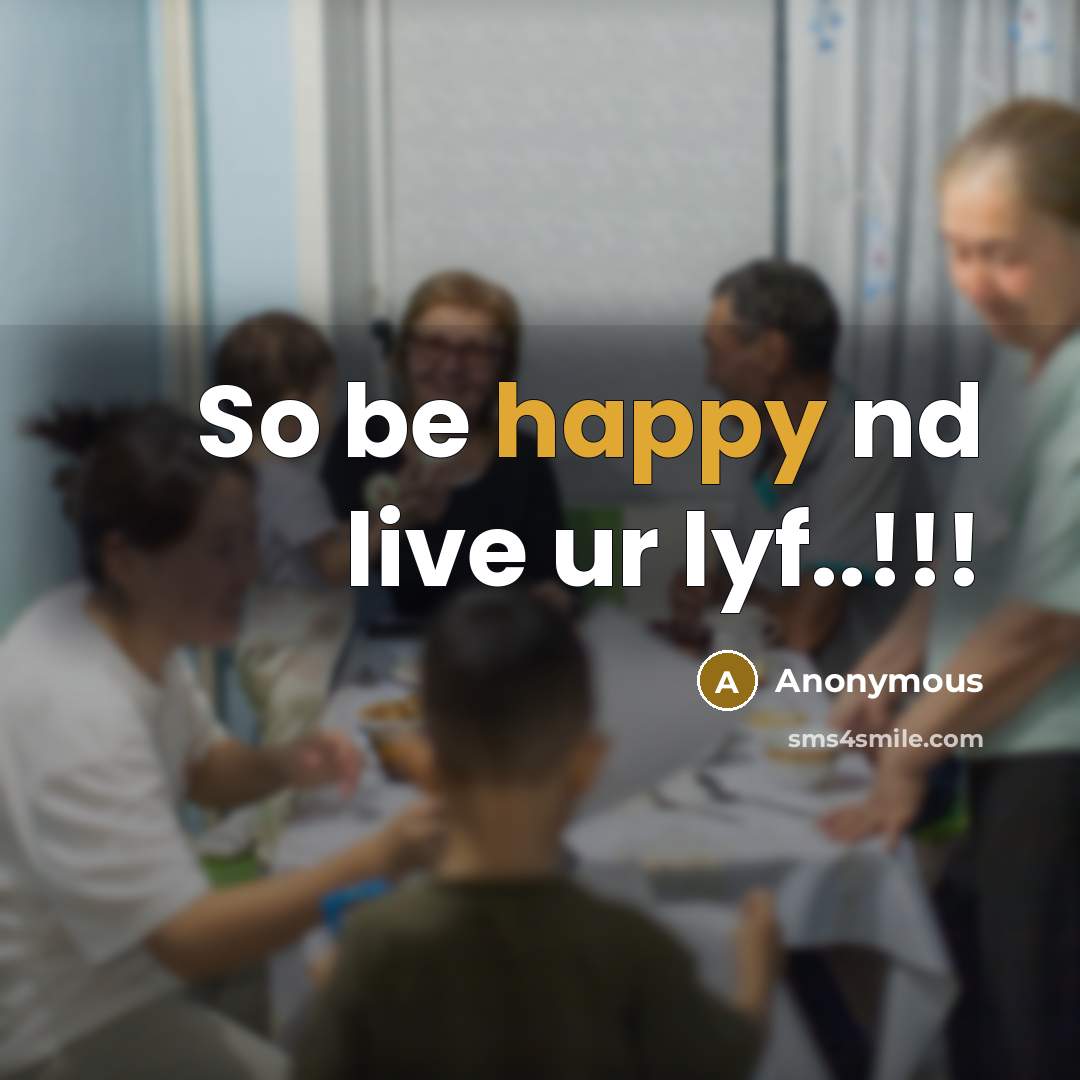 “So be happy nd live ur lyf..!!!…” quote by Anonymous