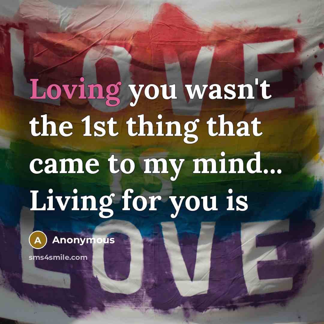 “Loving you wasn't the 1st thing that came to my mind... Living for you is” quote by Anonymous