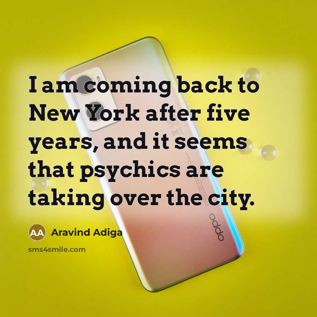 “I am coming back to New York after five years,…” quote by Aravind Adiga