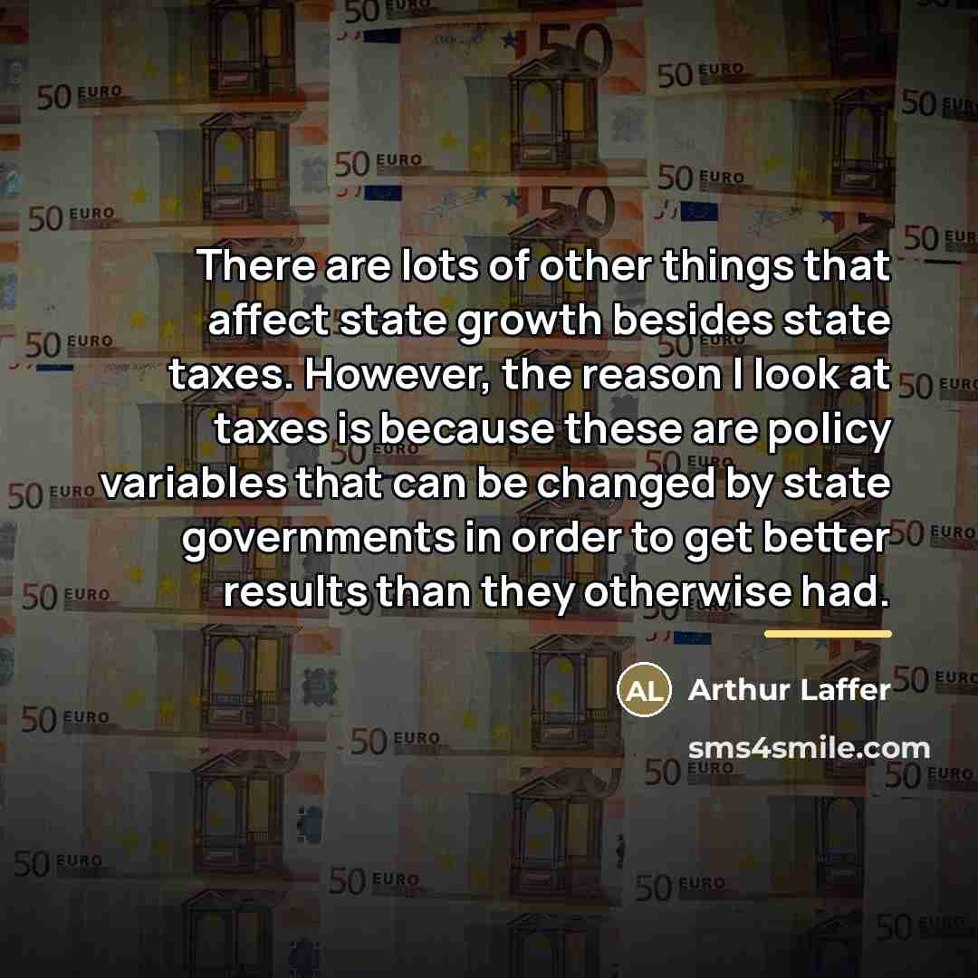 “There are lots of other things that affect state growth…” quote by Arthur Laffer