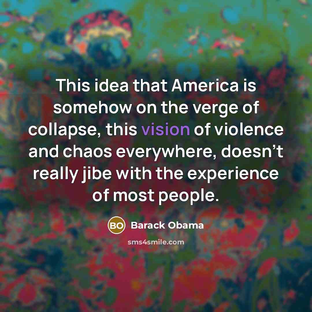 “This idea that America is somehow on the verge of…” quote by Barack Obama